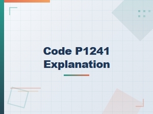 Code P1241 Error Causes Explained