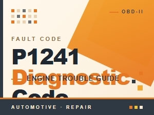P1241 Error Causes and Solutions