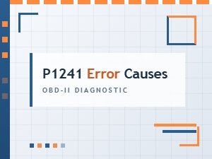 P1241 Error Causes and Solutions