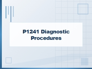 P1241 Diagnostic Procedures and Repair Solutions